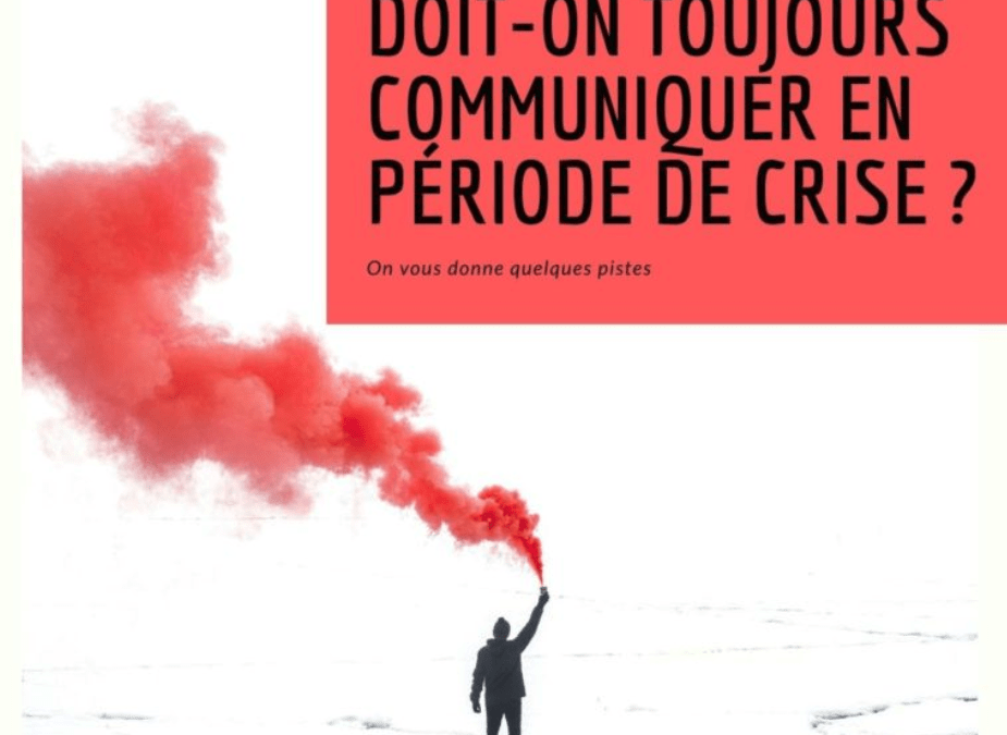 Doit-on toujours communiquer en période de crise ?